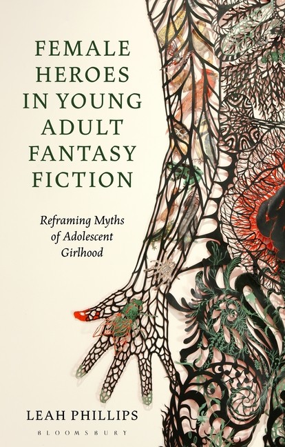 Female Heroes In Young Adult Fantasy Fiction: Reframing Myth…