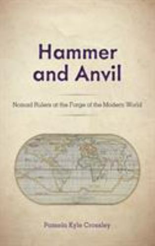 Hammer and Anvil : Nomad Rulers at the Forge of the Modern World, Hardcover b…