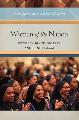 Women of the Nation : Between Black Protest and Sunni Islam, Hardcover by Gib…