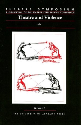 Theatre Symposium, Vol. 7: Theatre and Violence (Volume 7) (Theatre Symposiu…