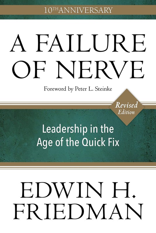 A Failure of Nerve, Revised Edition: Leadership in the Age of the Quick Fix
