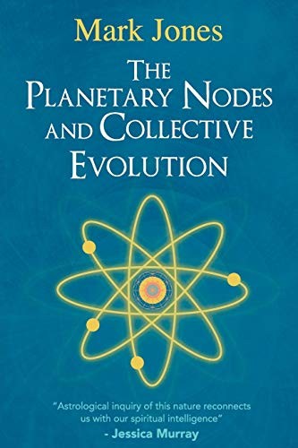 Mark Jones The Planetary Nodes and Collective Evolution (Paperback)