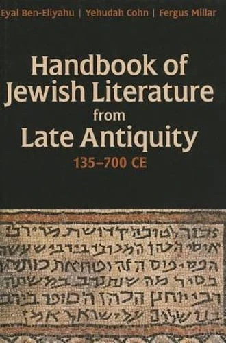 Handbook of Jewish Literature from Late Antiquity 135-700 CE Ben Eliyahu, Millar