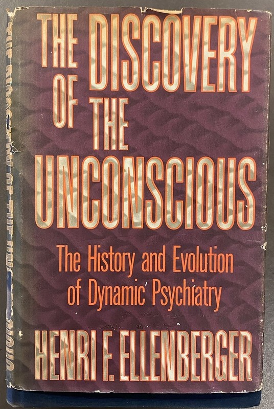 The Discovery of the Unconscious / Henri Ellenberger/ Basic Books 1970 HC