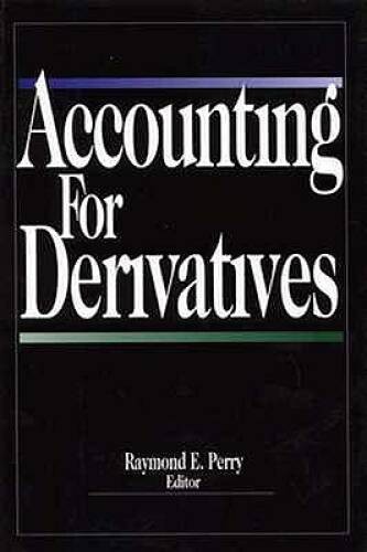 Accounting for Derivatives – Hardcover By Perry, Raymond E – VERY GOOD