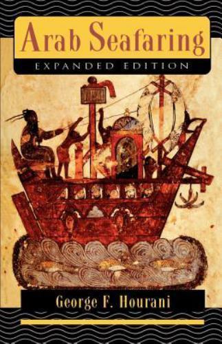 Arab Seafaring: In the Indian Ocean in Ancient and Early Medieval Times -…
