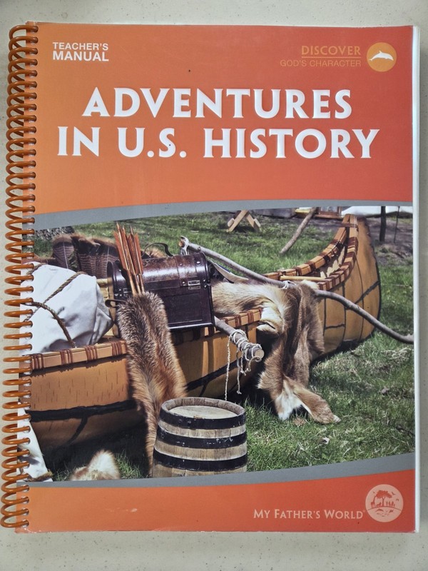 My Father’s World Adventures In U.S. History Teacher’s Manual – One year program