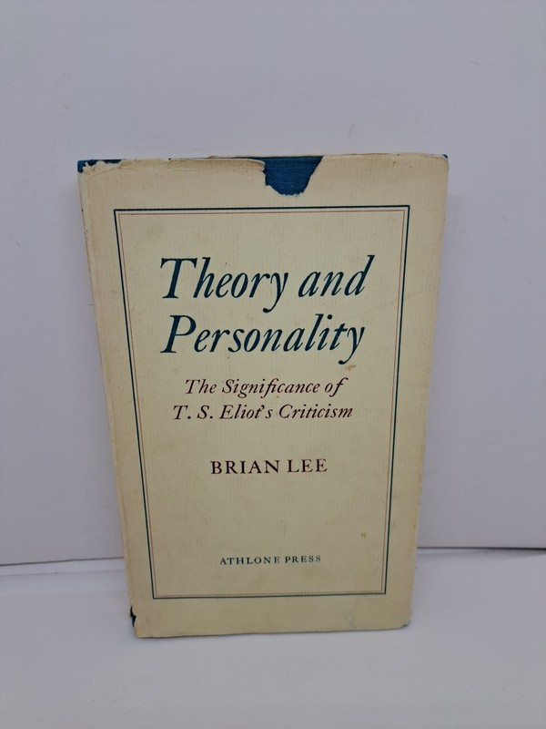 Theory and Personality The Significance of T. S. Eliot’s Critic By Brian Lee