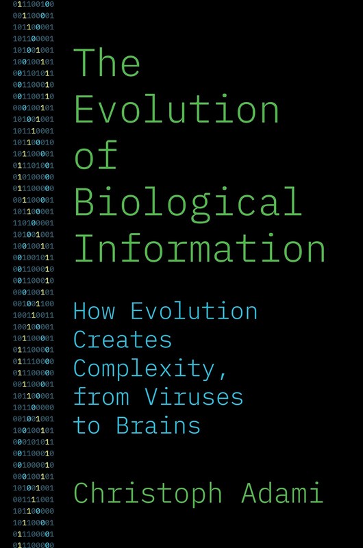 THE EVOLUTION OF BIOLOGICAL INFORMATION: HOW EVOLUTION CREATES C… Christoph Ad
