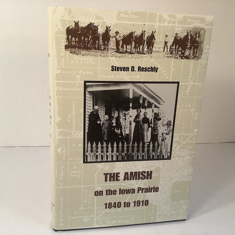 AMISH ON IOWA PRAIRIE, 1840 TO 1910 By Steven D. Reschly ( 2000, HC/DJ) VG