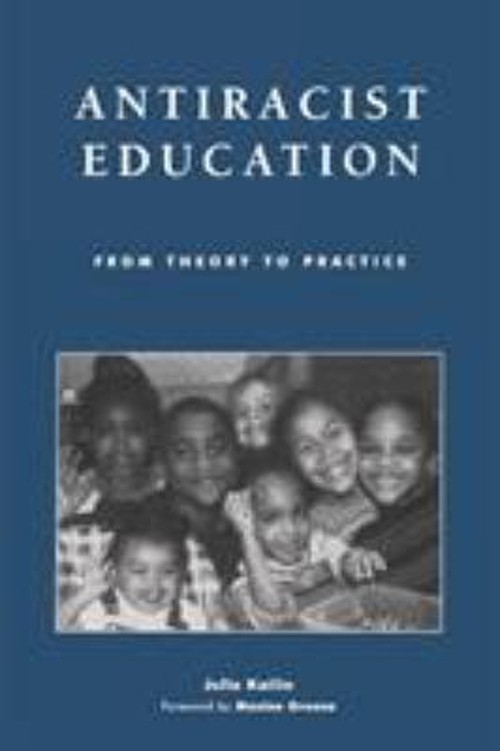 Antiracist Education : From Theory to Practice Paperback Julie Ka