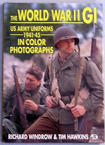 The World War II GI: US Army Uniforms 1941-45 in Color Photogr…