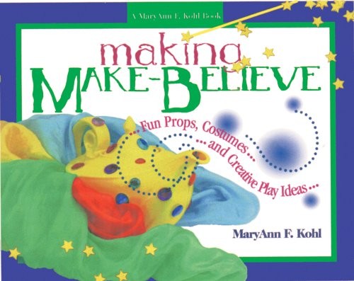 Making Make-Believe: Fun Props, Cos…, Kohl, MaryAnn F