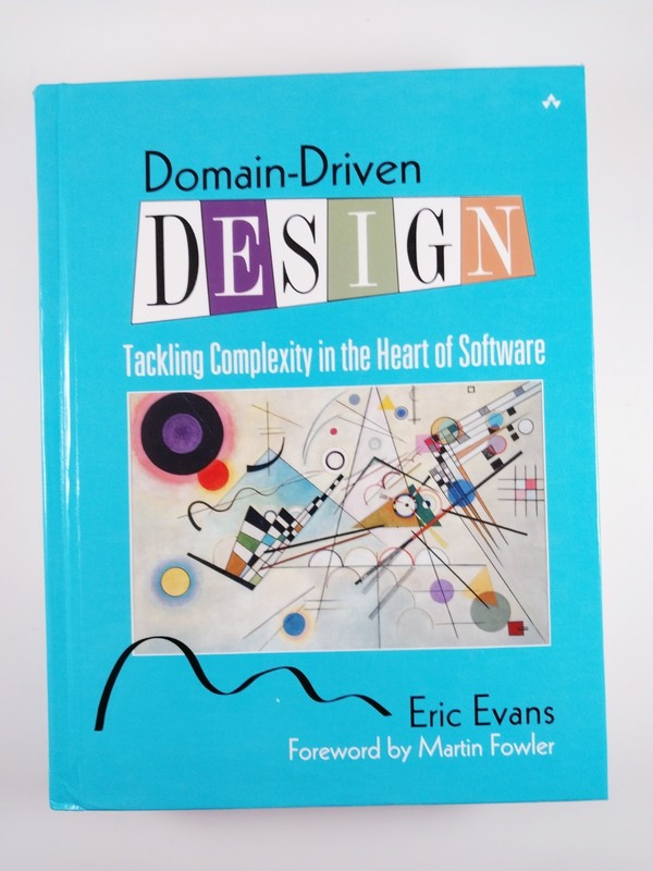 Domain-Driven Design : Tackling Complexity in the Heart .. Eric Evans (2003, HC)