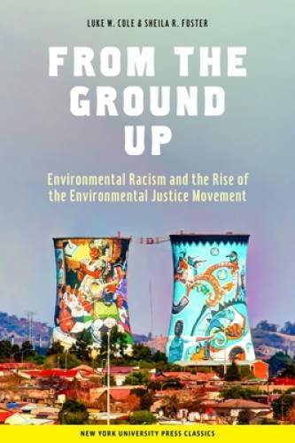 From the Ground Up: Environmental Racism and the Rise of the Environmenta – GOOD