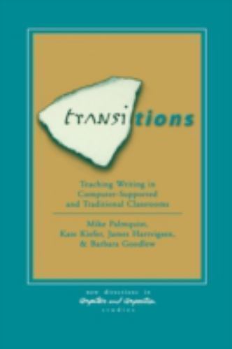 Transitions : Teaching Writing in Computer-Supported and Traditional Classroo…
