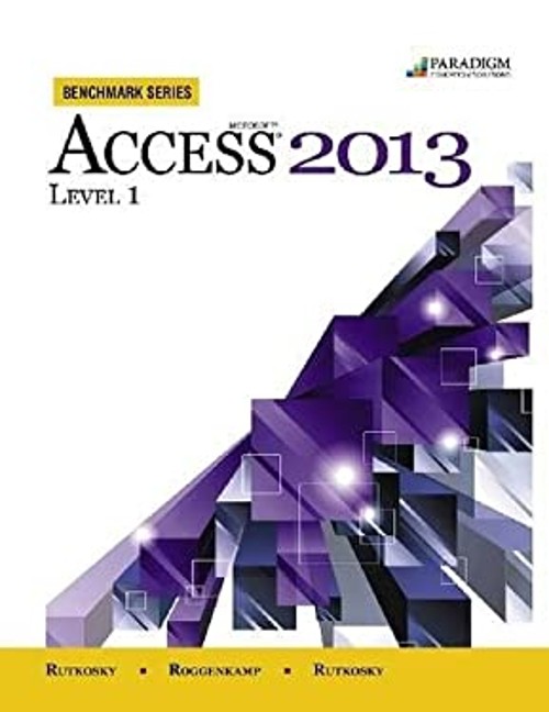 Benchmark Series: Microsoft® Access 2013 Level 1 : Text with Data