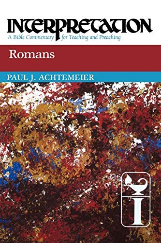 ROMANS: INTERPRETATION: A BIBLE COMMENTARY FOR TEACHING By Paul J. Achtemeier