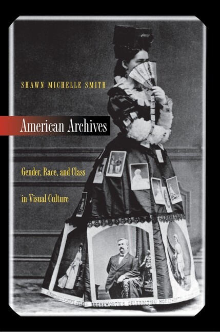American Archives: Gender, Race, And Class In Visual Culture