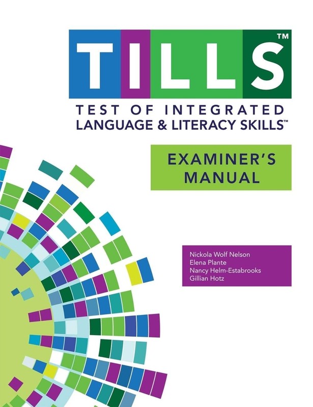Test of Integrated Language and Literacy Skills (TILLS) Examiner’s Manual by Nic