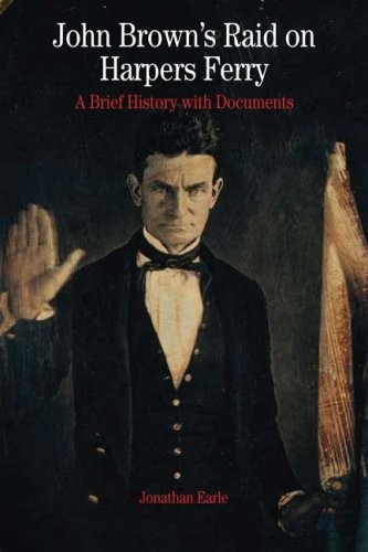 John Brown’s Raid on Harpers Ferry: A Brief History with Documents (Bedford …
