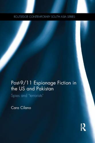 Post-9/11 Espionage Fiction in the Us and Pakistan: Spies and Terrorists