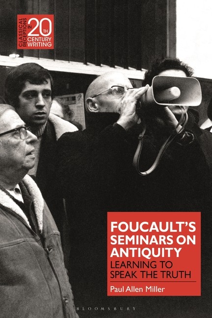 Foucault’s Seminars On Antiquity: Learning To Speak The Truth