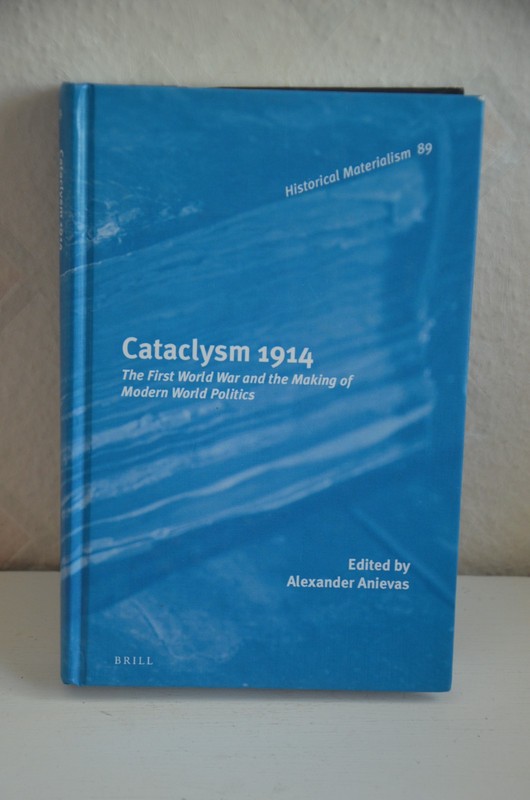 Cataclysm 1914, Alexander Anievas HARDCOVER- SUPER CLEAN