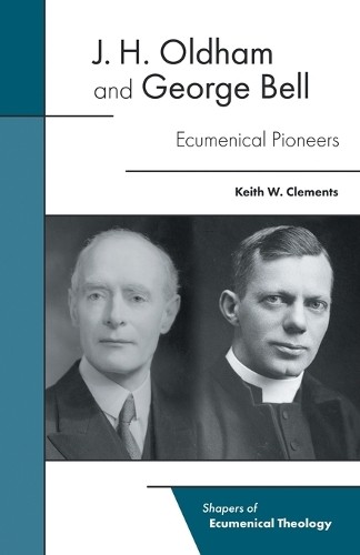 Keith W. Clements J. H. Oldham and George Bell (Paperback) (UK IMPORT)