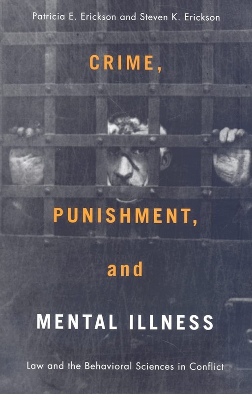 Crime, Punishment, and Mental Illness: Law and the Behavioral Sciences in Co…