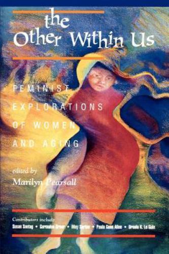 Other Within Us : Feminist Explorations of Women and Aging, Paperback by Pear…