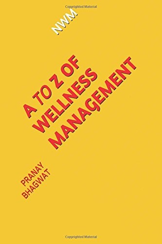 A TO Z OF WELLNESS MANAGEMENT (NWM) By Pranay Bhagwat **BRAND NEW**