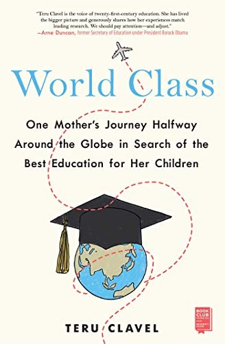 World Class: One Mother’s Journey Halfway Around the Globe in Search of the Bes