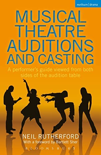 Musical Theatre Auditions and Casting: A performer’s guide… by Neil Rutherford
