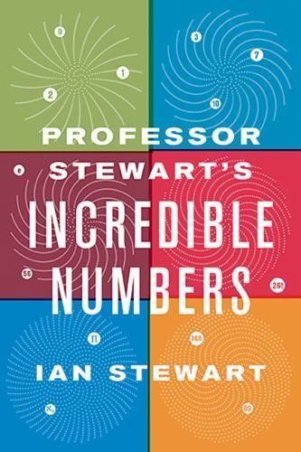 Professor Stewart’s Incredible Numbers by