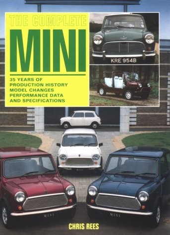 The Complete Mini: 35 Years of Production History, Model Changes, Performanc…