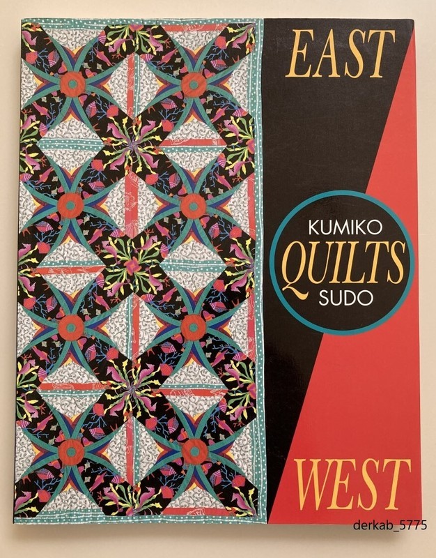 East Quilts West by Kumiko Sudo, The Quilt Digest Press, Stated Third Print 1995