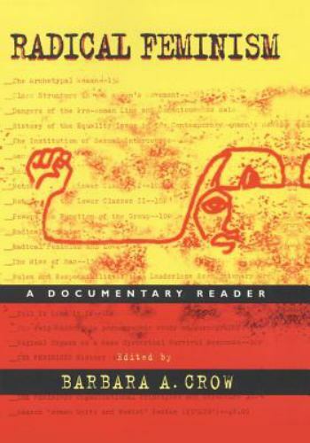 Radical Feminism : A Documentary Reader by Barbara A. Crow (2000, Trade.