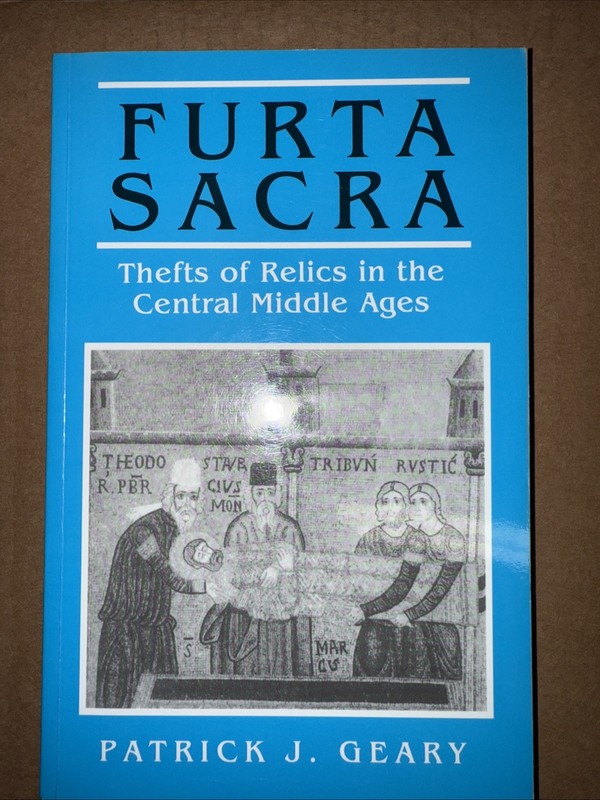 Furta Sacra : Thefts of Relics in the Central Middle Ages – Revised Edition…