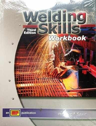 Welding Skills Workbook – Paperback, by Jonathan F. Gosse – New h