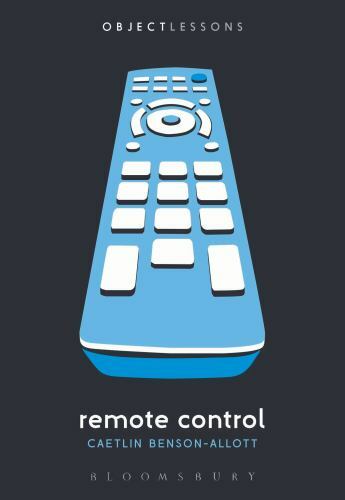 Remote Control (Object Lessons) by Benson-Allott, Caetlin
