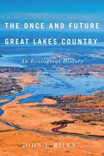The Once and Future Great Lakes Country: An Ecological History (Volume 2) (M…