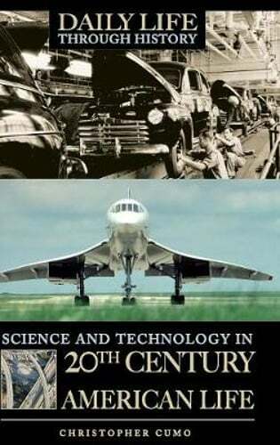 Science and Technology in 20th-Century American Life by Christopher Cumo: New