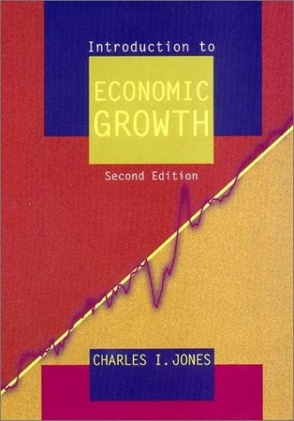 INTRODUCTION TO ECONOMIC GROWTH (SECOND EDITION) By Charles Jones – Hardcover