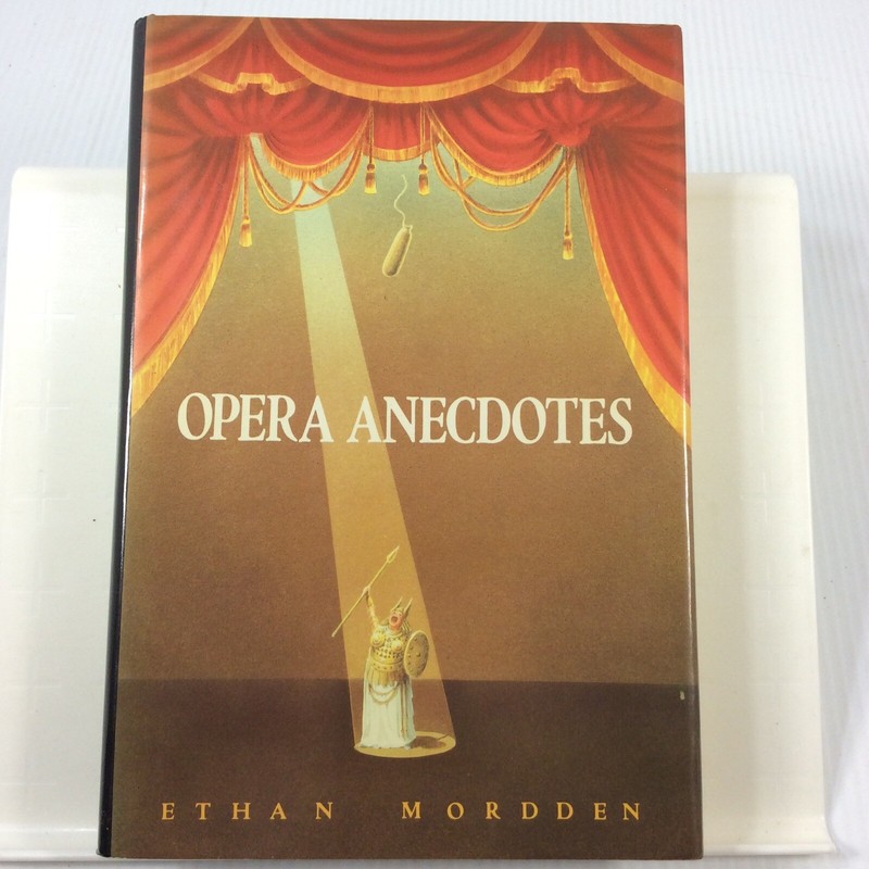 Opera Anecdotes Performing Arts Ethan Mordden