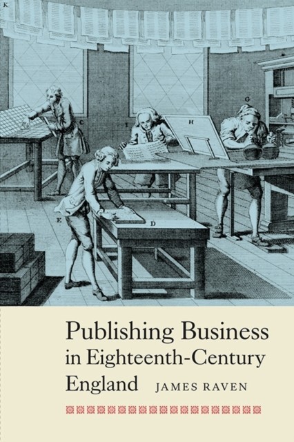 PUBLISHING BUSINESS IN EIGHTEENTHCENTURY by Prof James Raven Paperback Self Help