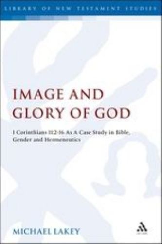 Image and Glory of God : 1 Corinthians 11:2-16 As a Case Study in Bible, Gend…