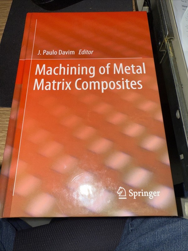 Machining of Metal Matrix Composites by J. Paulo Davim: New