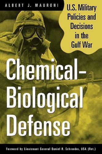 Chemical-Biological Defense: U.S. Military Policies and Decisions in the Gulf…