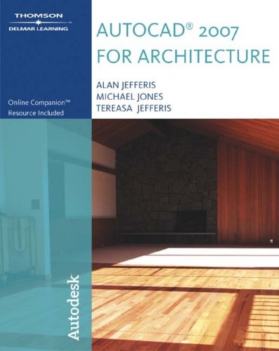 AUTOCAD 2007 FOR ARCHITECTURE (AUTOCAD FOR ARCHITECTURE) By Alan Jefferis & Mike